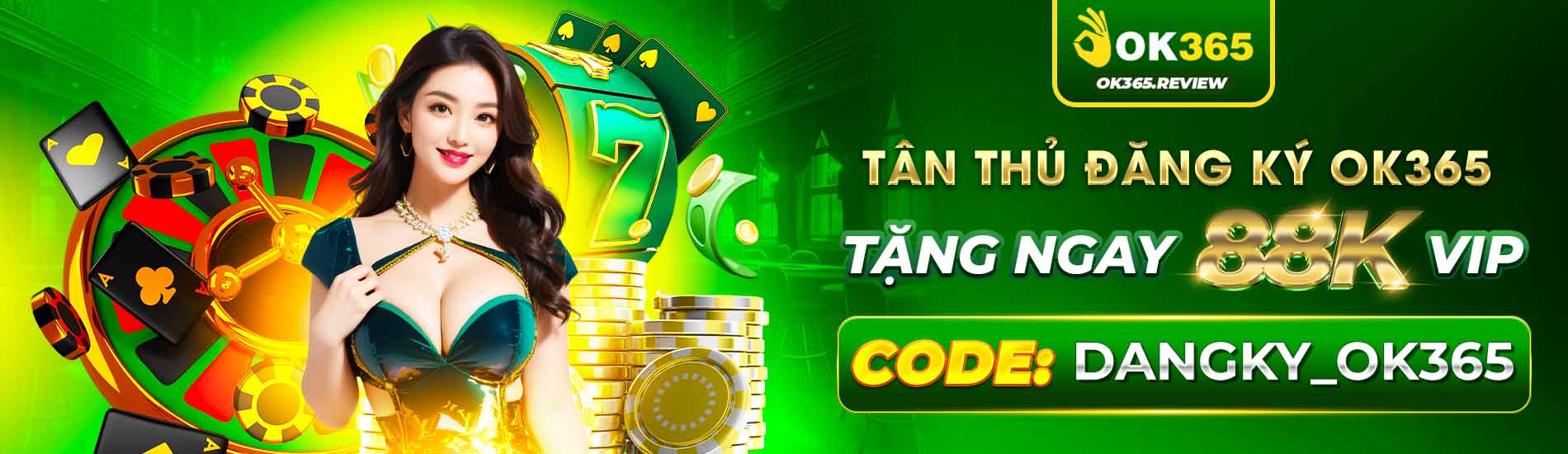 Tân Thủ Đăng Ký OK365 Tặng Ngay 88K CODE DANGKY_OK365